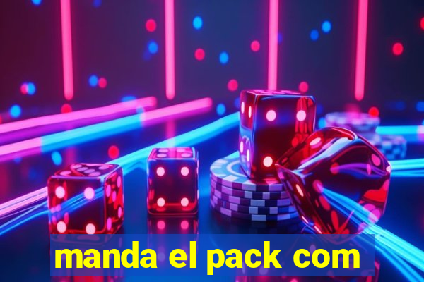 manda el pack com